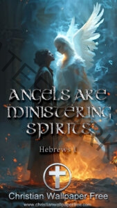 Angels Are Ministering Spirits Hebrews 1