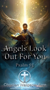 Angels Look Out For You Psalm 91