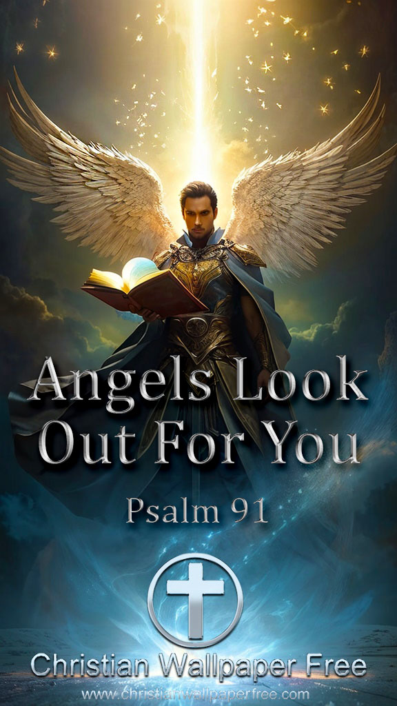 Angels Look Out For You Psalm 91