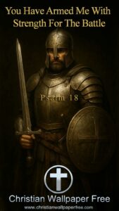Strength For Battle Psalm 18